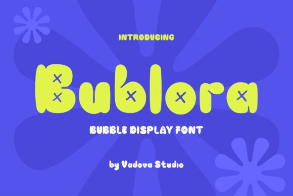 Bublora Font Review: A Playful Display for Modern Brands